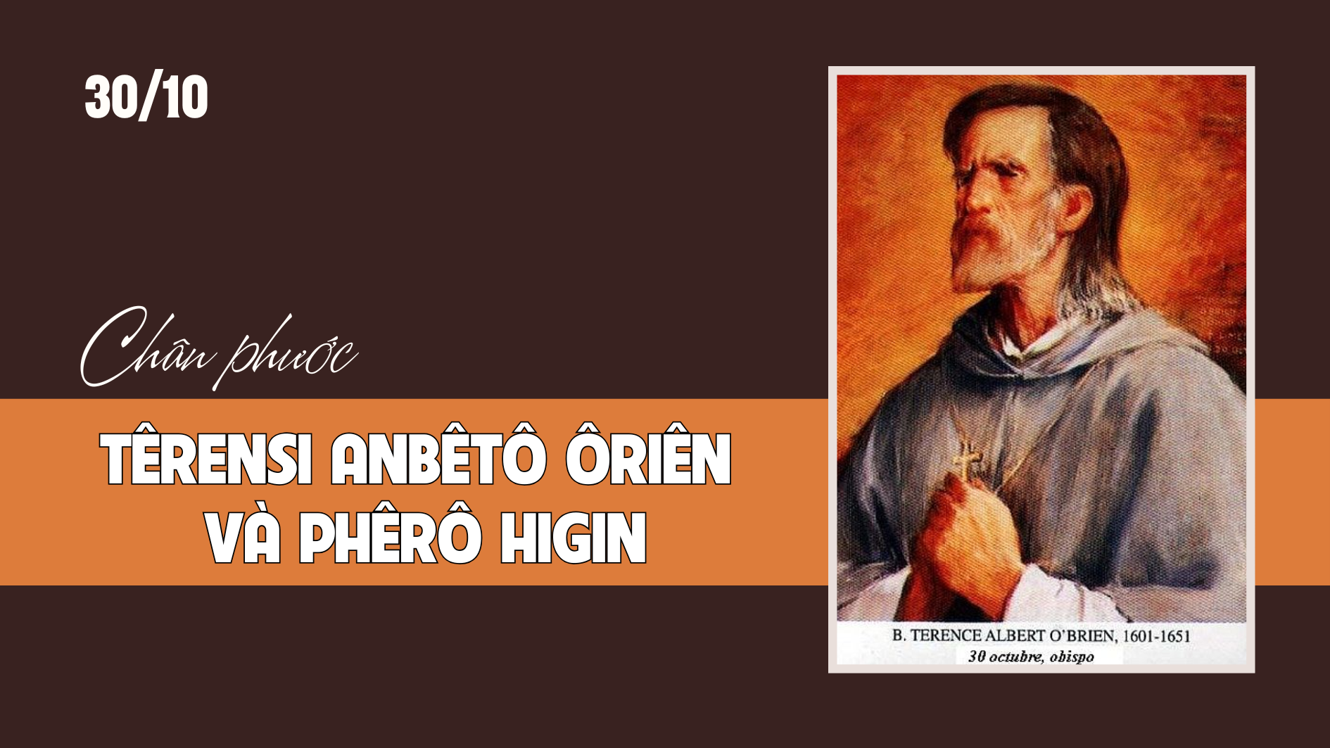 Ngày 30/10 Chân phước Tê-ren-si An-bê-tô Ô-riên và Phê-rô Hi-gin